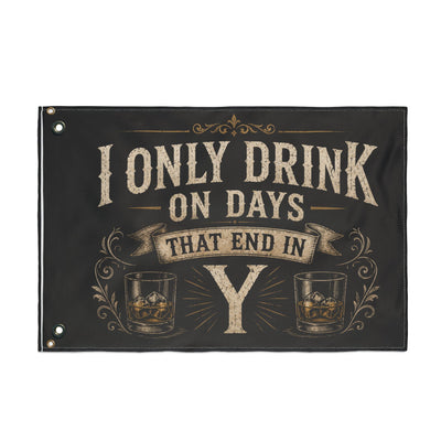 I only drink in days that end in Y | Flag
